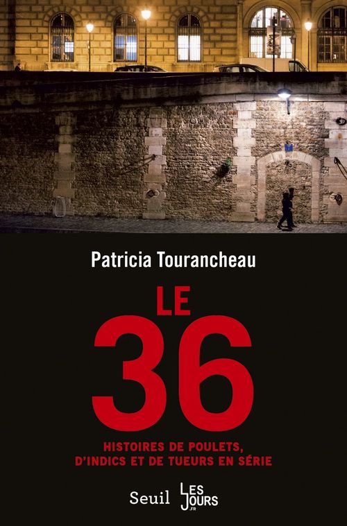 ebook cover of Le 36. Histoires de poulets, d'indics et de tueurs en série, by Patricia Tourancheau