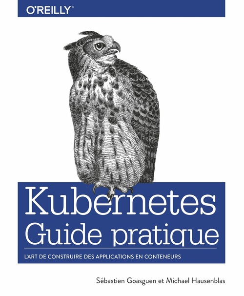 ebook cover of Kubernetes - Guide pratique, by Sebastien Goasguen, Michael Hausenblas