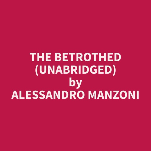 Couverture audiobook de The Betrothed (Unabridged), de Alessandro  Manzoni