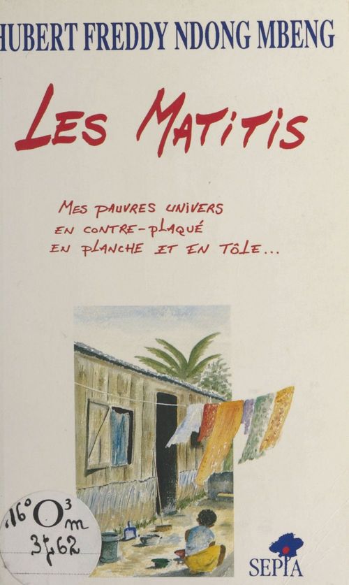 Couverture ebook de Les Matitis : mes pauvres univers en contre-plaqué, en planche et en tôle, de Ndong Mbeng H.F./
