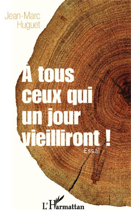Couverture ebook de À tous ceux qui un jour vieilliront !, de Jean-marc Huguet