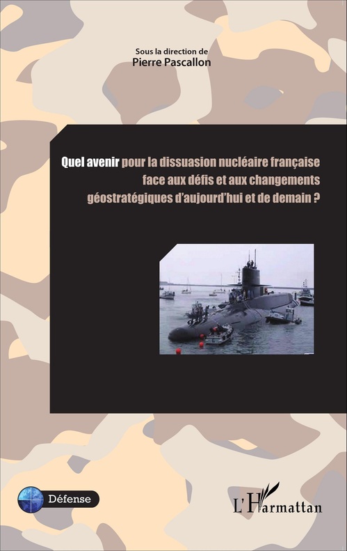 Couverture ebook de Quel avenir pour la dissuasion nucléaire française face aux défis et aux changements, de Piierre Pascallon