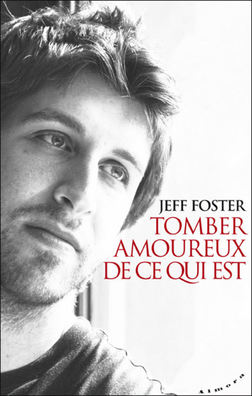 Couverture ebook de Tomber amoureux de ce qui est, de Jeff Foster