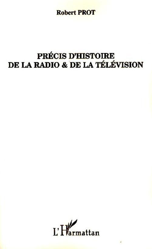 Couverture ebook de Précis d'histoire de la radio et de la télévision, de Robert Prot