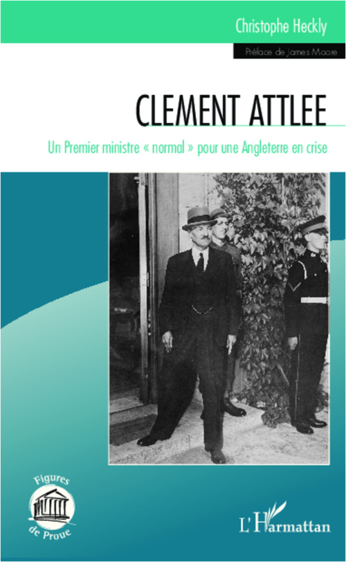 ebook cover of Clement Attlee ; un premier ministre "normal" pour une Angleterre en crise, by Christophe Heckly