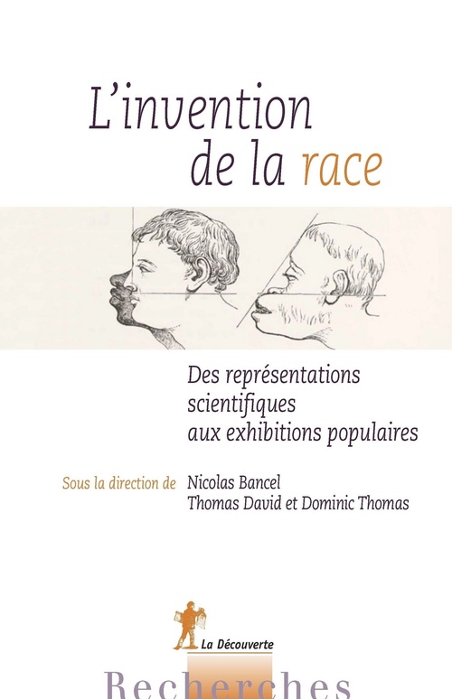ebook cover of L'invention de la race, by Nicolas Bancel, Thomas David, Dominic Thomas Dominic Thomas