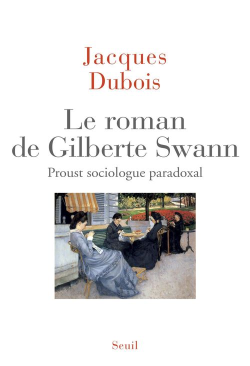 ebook cover of Le roman de Gilberte Swann - Proust sociologue paradoxal, by Jacques Dubois