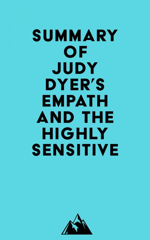 Couverture ebook de Summary of Judy Dyer's Empath and The Highly Sensitive, de Everest Media