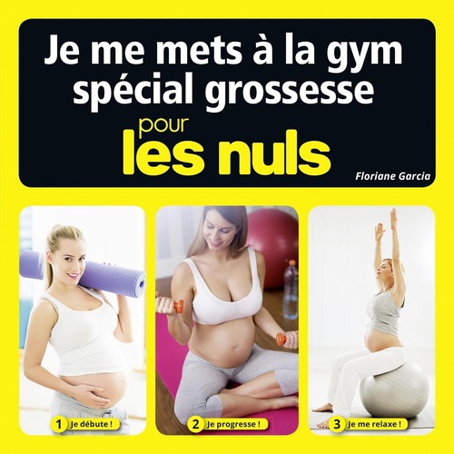 Couverture ebook de Je me mets à la gym spécial grossesse Pour les Nuls, de Floriane Garcia