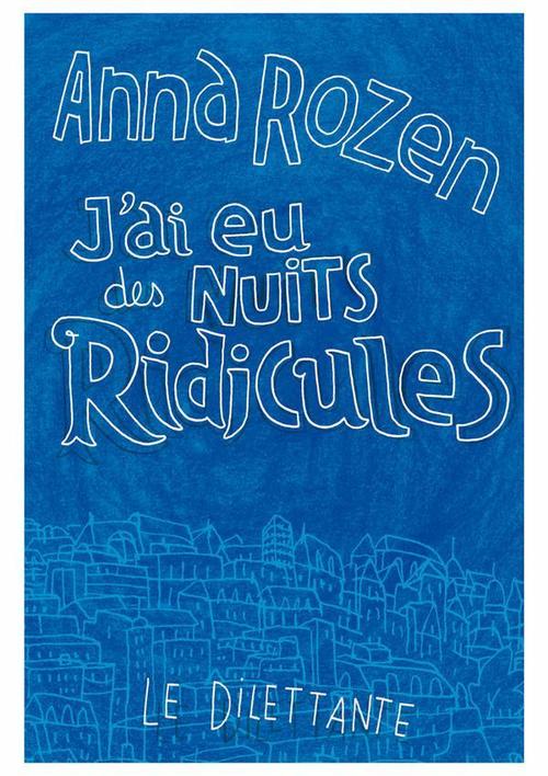 ebook cover of J'ai eu des nuits ridicules, by Anna Rozen
