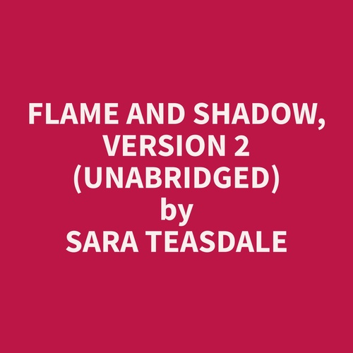 Couverture audiobook de Flame and Shadow, Version 2 (Unabridged), de Sara  Teasdale