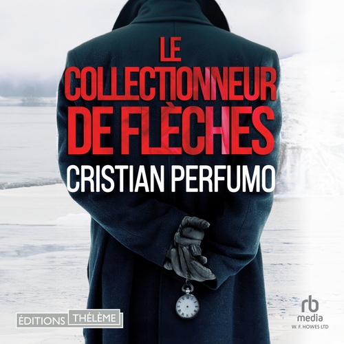 audiobook cover of Le collectionneur de flèches: Un polar en Patagonie, by Cristian Perfumo