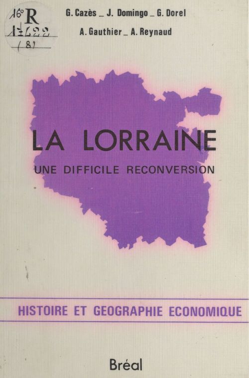 ebook cover of La Lorraine : Une difficile reconversion, by Jean Domingo, Georges Cazes, Gerard Dorel