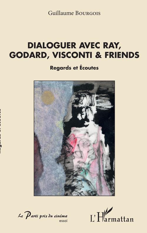Couverture ebook de Dialoguer avec Ray, Godard, Visconti & friends, de Guillaume Bourgeois