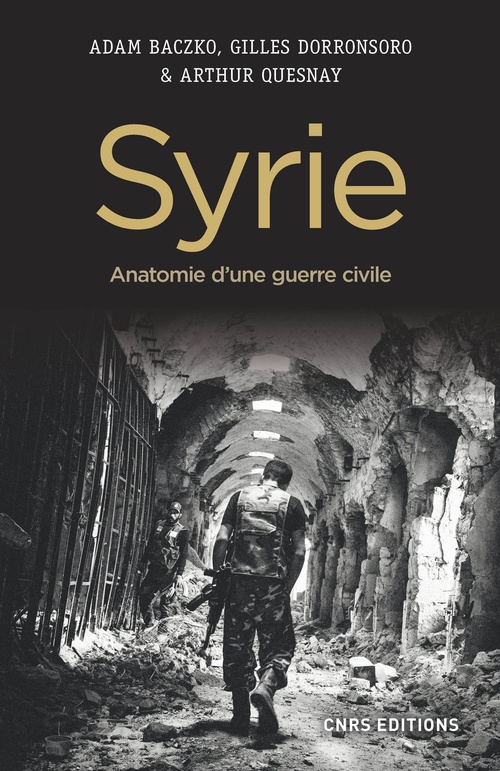 ebook cover of Syrie. Anatomie d'une guerre civile, by Adam Baczko, Gilles Doronsorro, Arthur Quesnay