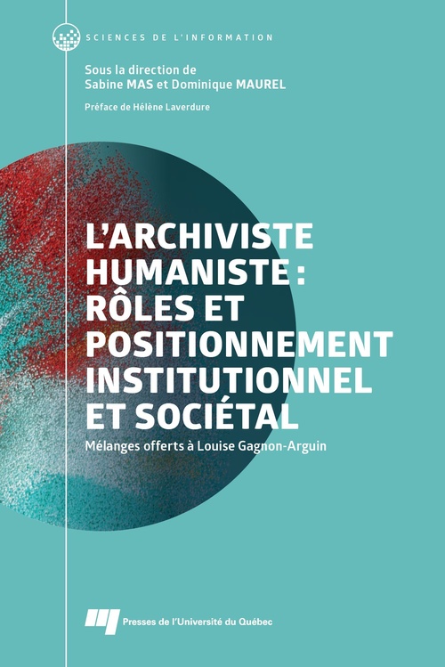 ebook cover of L'archiviste humaniste : rôles et positionnement institutionnel et sociétal, by Sabine Mas, Dominique Maurel