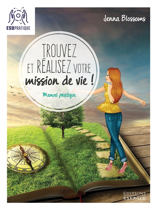 ebook cover of Trouvez et réalisez votre mission de vie - Manuel pratique, by Jenna Blossoms