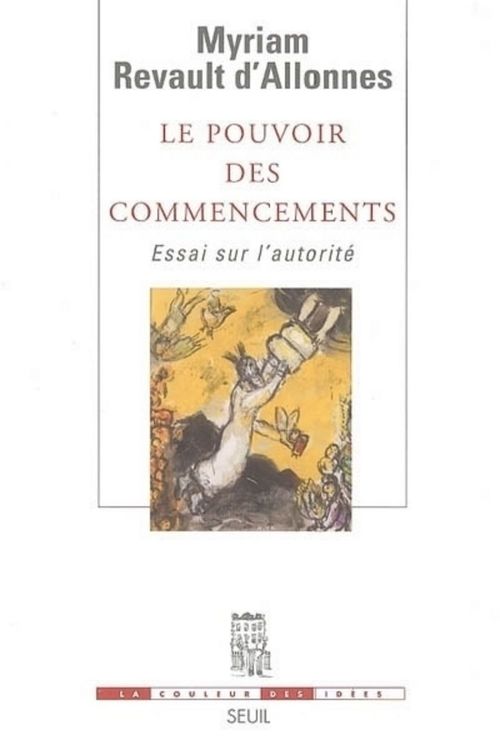 Couverture ebook de Le Pouvoir des commencements. Essai sur l'autorité, de Myriam Revault d'allonnes
