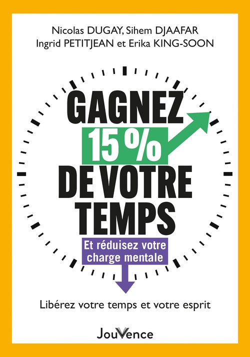 Couverture ebook de Gagnez 15 % de votre temps : Et réduisez votre charge mentale, de Nicolas Dugay, Ingrid Petitjean