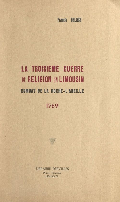 Couverture ebook de La troisième guerre de religion en Limousin : combat de La Roche-l'Abeille, 1569, de Franck Delage