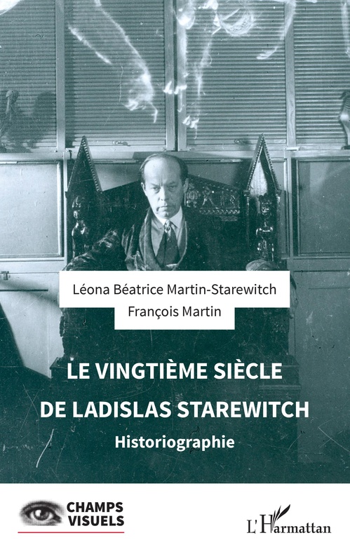 Couverture ebook de Le vingtième siècle de  Ladislas Starewitch, de François Martin, Léona Béatrice Martin-Starewitch