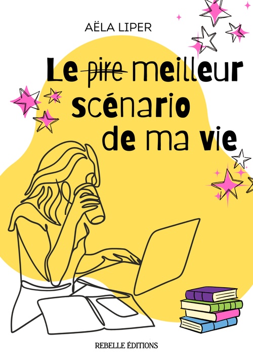 ebook cover of Le (pire) meilleur scénario de ma vie, by Aëla Liper