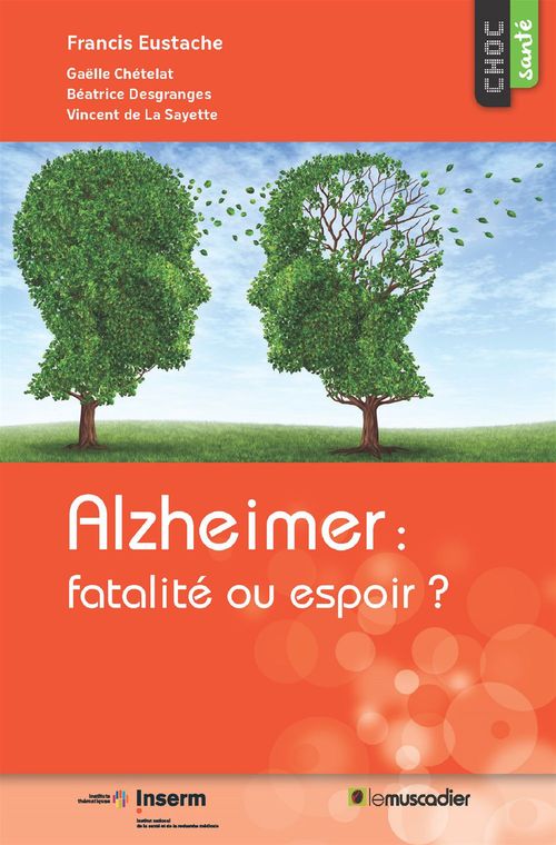 Couverture ebook de Alzheimer : fatalité ou espoir ?, de Gaëlle Chetelat, Béatrice Desgranges, Francis Eustache, Vincent de La sayette