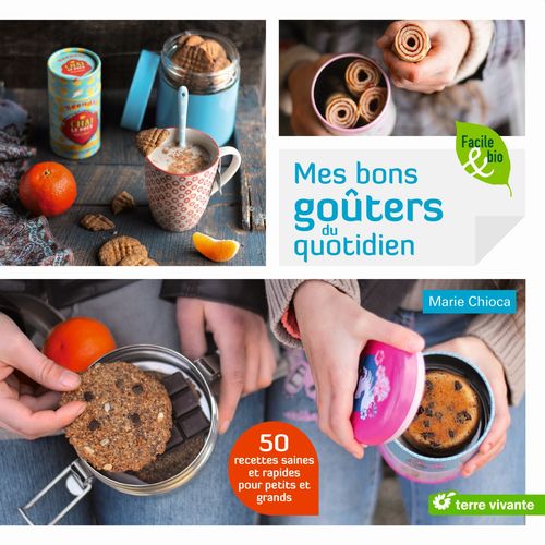Couverture ebook de Mes bons goûters du quotidien : 50 recettes saines et rapides pour petits et grands, de Marie Chioca