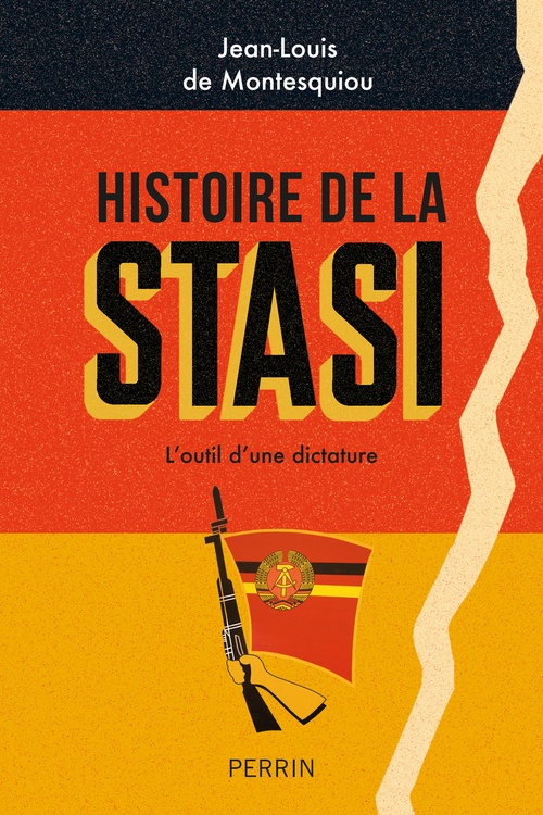Couverture ebook de Histoire de la Stasi - L'outil d'une dictature, de Jean-Louis de Montesquiou