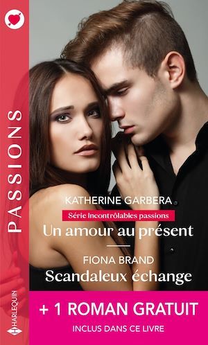 Couverture ebook de Un amour au présent - Scandaleux échange - Une séduisante revanche, de Fiona Brand, Michelle Celmer, Katherine Garbera