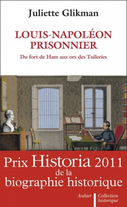 Couverture ebook de Louis-Napoléon prisonnier. Du fort de Ham aux ors des Tuileries, de Juliette Glikman