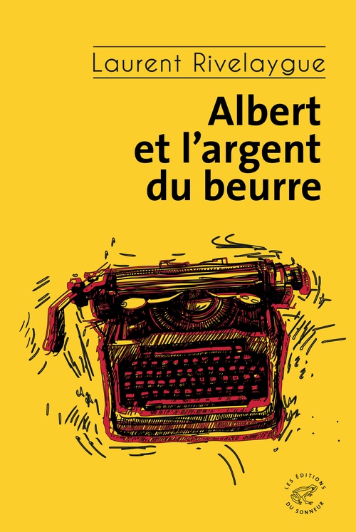 Couverture ebook de Albert et l'argent du beurre, de Laurent Rivelaygue