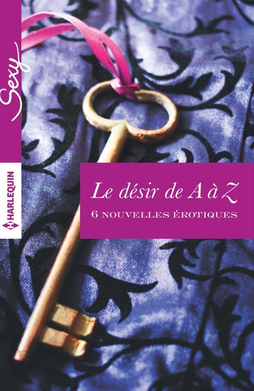 ebook cover of Le désir de A à Z, by Elisa Adams, Anne Calhoun, Amber Carlsbad, Alison Tyler