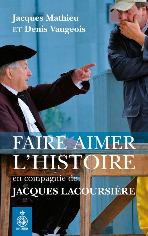 ebook cover of Faire aimer l'histoire en compagnie de Jacques Lacoursière, by Mathieu Jacques