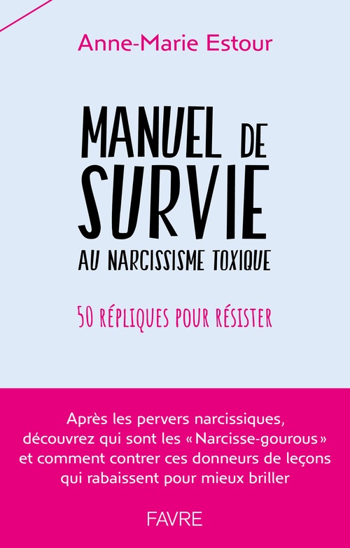 ebook cover of Manuel de survie aux narcissiques toxiques - 50 répliques pour résister, by Anne-Marie Estour