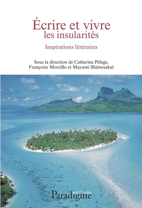 ebook cover of Vivre et écrire les insularités : Inspirations littéraires, by Collectif, Catherine Pélage, Françoise Morcillo, Mayumi Shimosakaï