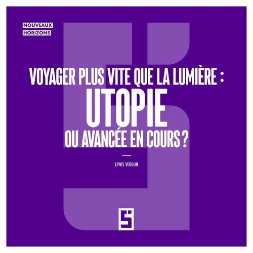 ebook cover of Voyager plus vite que la lumière : utopie ou avancée en cours  ?, by Lewis Verdun