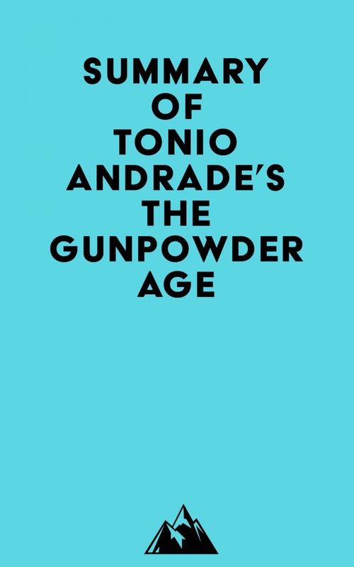 ebook cover of Summary of Tonio Andrade's The Gunpowder Age, by Everest Media