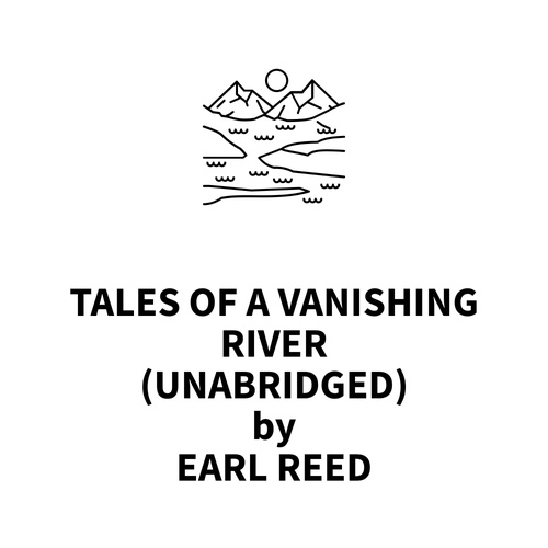audiobook cover of Tales of a Vanishing River (UNABRIDGED), by Earl Reed