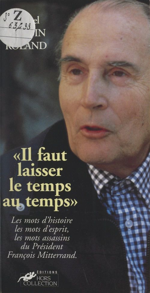 Couverture ebook de Il faut laisser le temps au temps : les mots de François Mitterrand, de Michel Martin-roland
