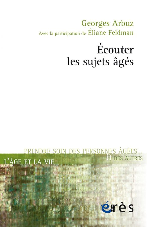 ebook cover of Écouter les sujets âgés, by Georges Arbuz, Eliane Feldman
