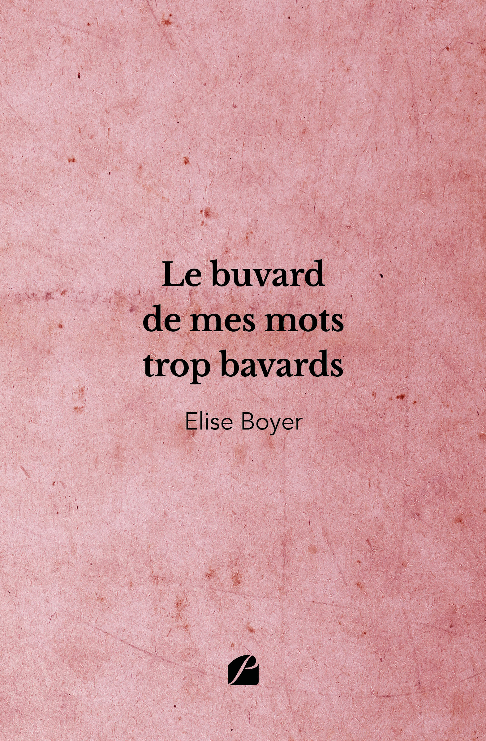 ebook cover of Le buvard de mes mots trop bavards, by Elise Boyer
