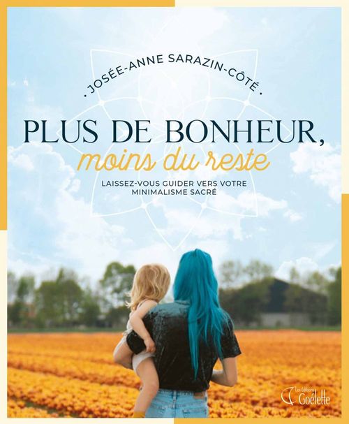 Couverture ebook de Plus de bonheur, moins du reste, de Josée-Anne Sarazin-Côté