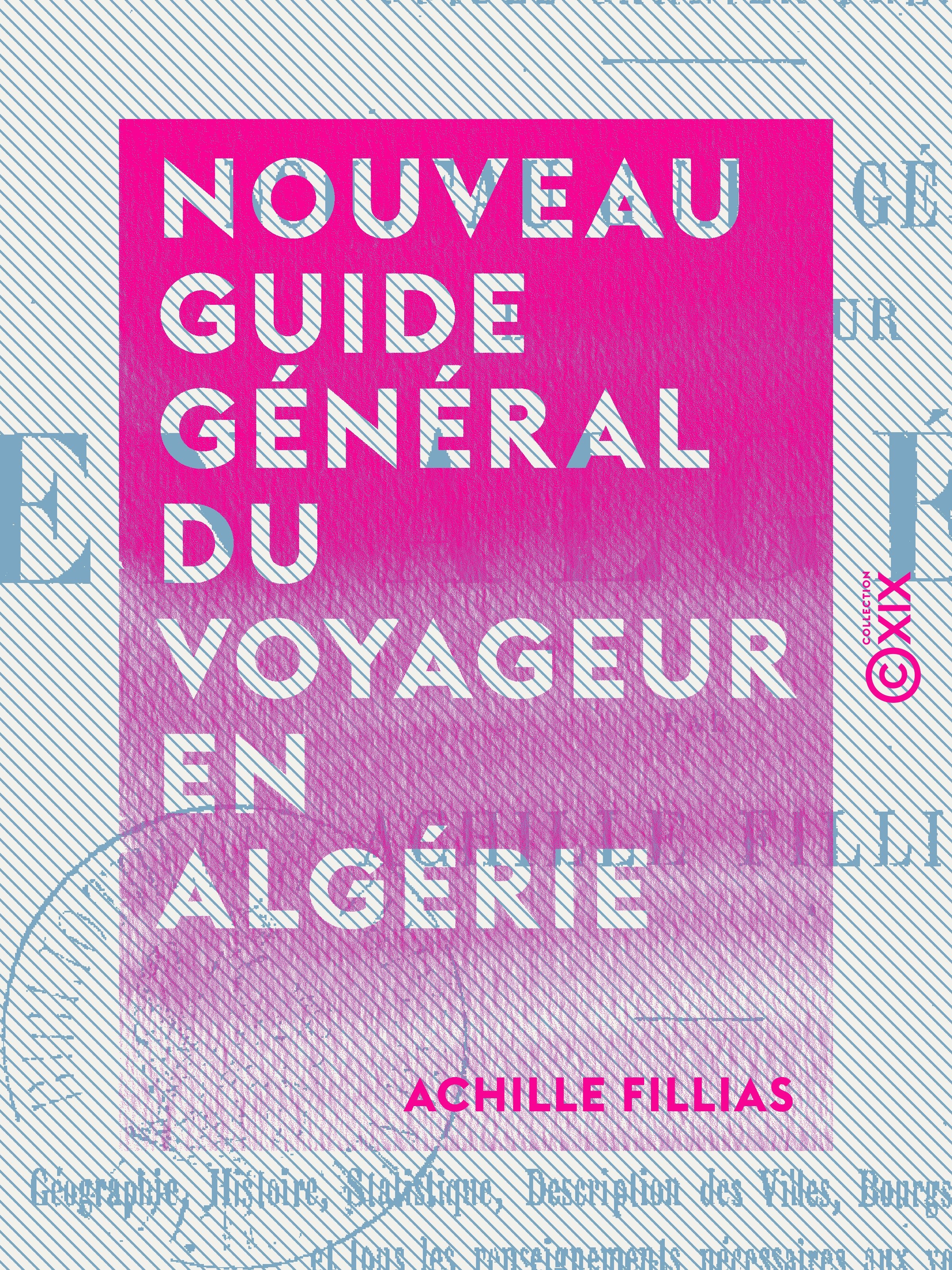 Couverture ebook de Nouveau guide général du voyageur en Algérie, de Achille Fillias