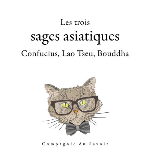 audiobook cover of Les trois sages asiatiques : Confucius, Lao Tseu, Bouddha, by -  Bouddha, Confucius, Lao Tseu