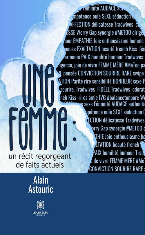 Couverture ebook de Une femme : un récit regorgeant de faits actuels, de Alain Astouric