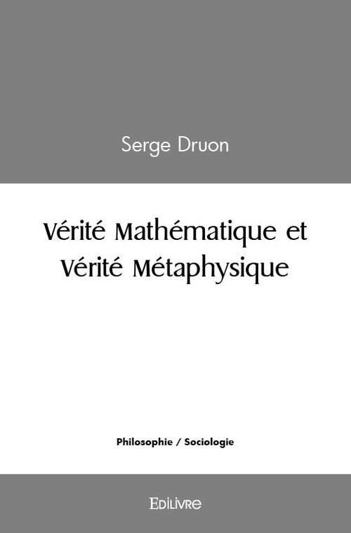 Couverture ebook de Vérité Mathématique et Vérité Métaphysique, de Serge Druon