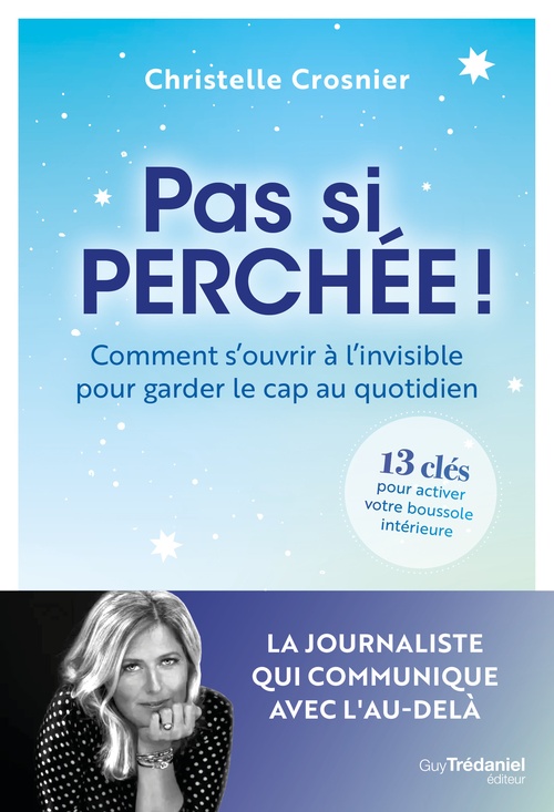 Couverture ebook de Pas si perchée ! - Comment s'ouvrir à l'invisible pour garder le cap au quotidien, de Christelle Crosnier