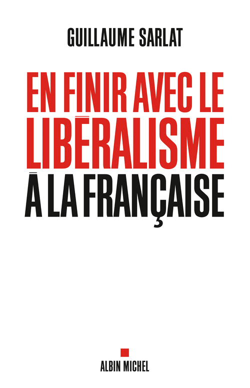 ebook cover of En finir avec le libéralisme à la française, by Guillaume Sarlat