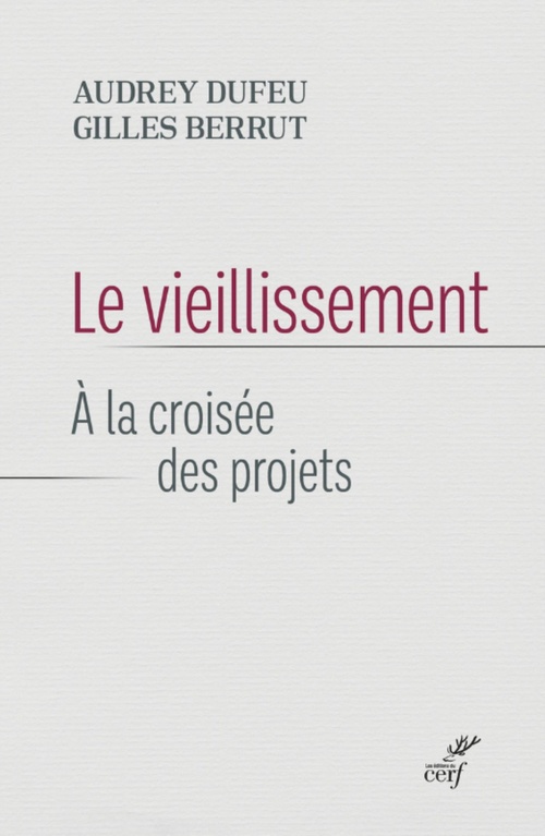 Couverture ebook de LE VIEILLISSEMENT - A LA CROISEE DES PROJETS, de Gilles Berrut, Audrey Dufeu